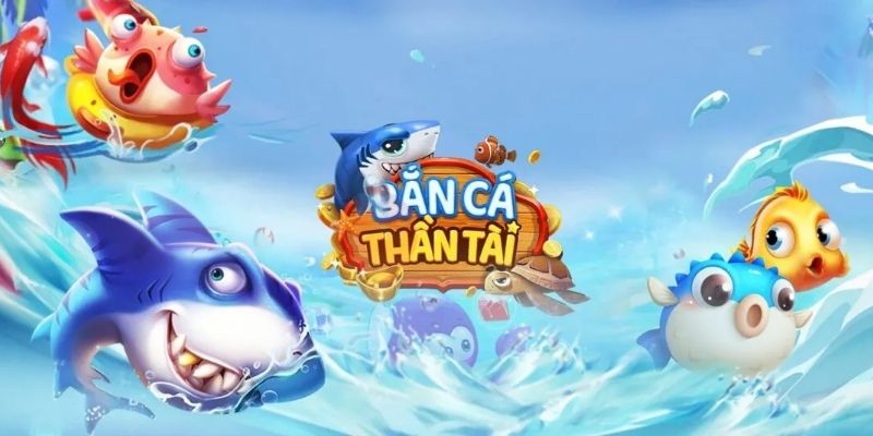 Bắn Cá Thần Tài - Tựa Game Giải Trí Trúng Thưởng Lớn