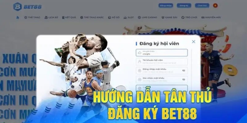 Quy trình đăng ký BET88 chuẩn cho quý khách hàng mới