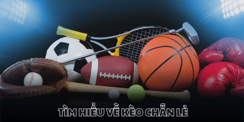 Kèo chẵn lẻ xuất hiện ở mọi môn thể thao hàng đầu
