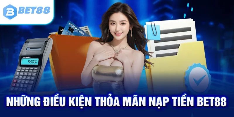 Điều kiện phải tuân thủ khi tiến hành gửi tiền tại BET88